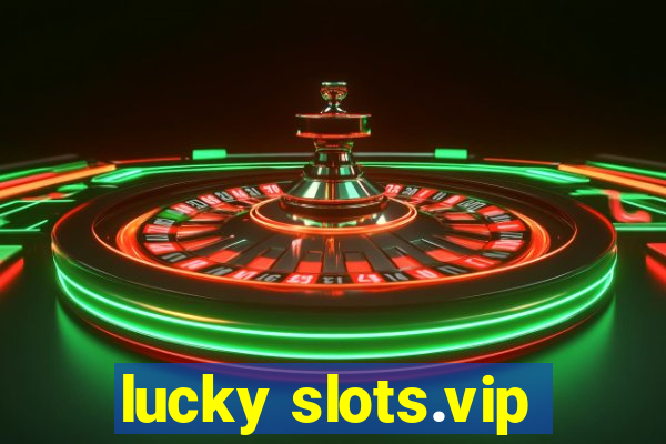 lucky slots.vip